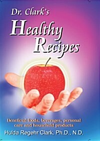 Dr. Clarks Healthy Recipes (Paperback)