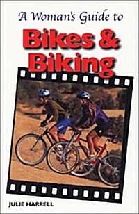 A Womans Guide to Bikes and Biking (Paperback)