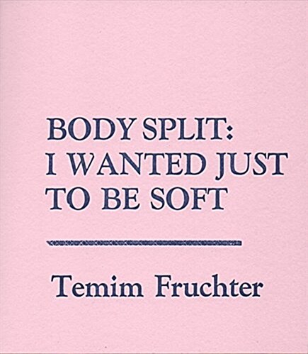 Body Split: When Tongue Was Muscle / I Wanted Just to Be Soft (Paperback)