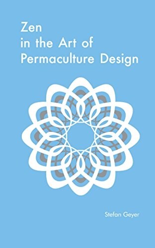Zen in the Art of Permaculture Design (Paperback)