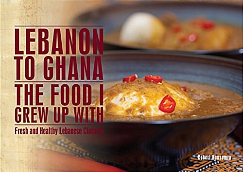 Lebanon to Ghana: The Food I Grew Up with (Paperback)