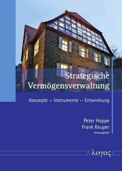 Strategische Vermogensverwaltung: Konzepte -- Instrumente -- Entwicklung (Hardcover)