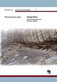 Kariya Wuro: A Late Stone Age Site in Northern Nigeria (Paperback)