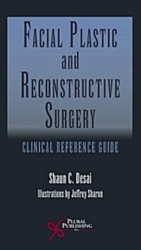 Facial Plastic and Reconstructive Surgery: Clinical Reference Guide (Paperback)