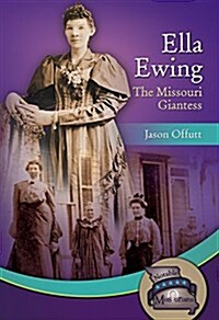 Ella Ewing: The Missouri Giantess (Hardcover)