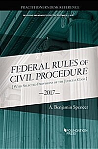 The Federal Rules of Civil Procedure, Practitioners Desk Reference 2017 (Paperback, New)