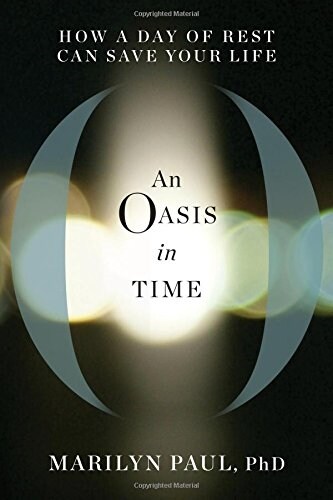 An Oasis in Time: How a Day of Rest Can Save Your Life (Hardcover)