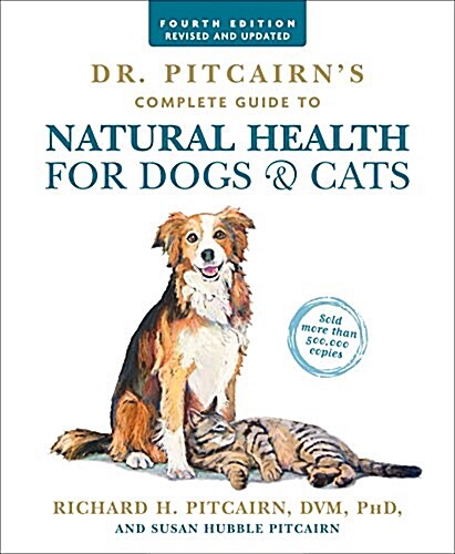 Dr. Pitcairns Complete Guide to Natural Health for Dogs & Cats (4th Edition) (Paperback)