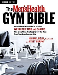 The Mens Health Gym Bible (2nd Edition): Includes Hundreds of Exercises for Weightlifting and Cardio (Paperback)