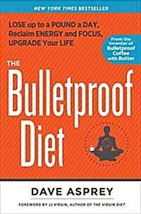 [중고] The Bulletproof Diet: Lose Up to a Pound a Day, Reclaim Energy and Focus, Upgrade Your Life (Paperback)