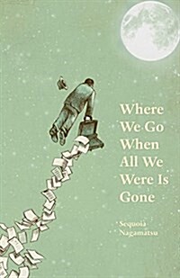 Where We Go When All We Were Is Gone (Paperback)