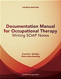 Documentation Manual for Occupational Therapy: Writing Soap Notes (Paperback, 4)