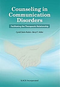 Counseling in Communication Disorders: Facilitating the Therapeutic Relationship (Paperback)