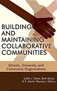 Building and Maintaining Collaborative Communities: Schools, University, and Community Organizations(hc) (Hardcover)