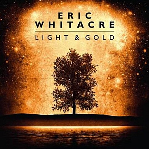 Eric Whitacre - Light & Gold
