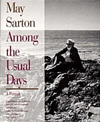 May Sarton Among the Usual Days:  A Portrait (Hardcover, 1st)
