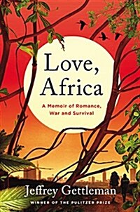 Love, Africa: A Memoir of Romance, War, and Survival (Hardcover)