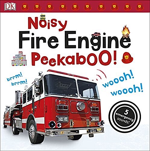 Noisy Fire Engine Peekaboo! (Board Book)