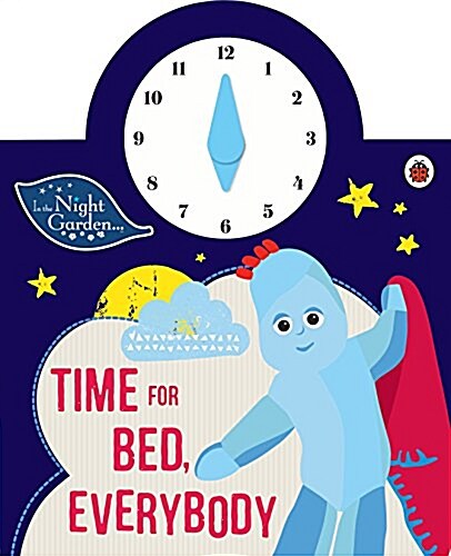 In the Night Garden: Time for Bed, Everybody (Board Book)