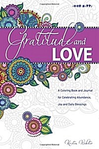 Gratitude Journal: A Daily Journal with Coloring Pages for Celebrating Abundance, Joy and Blessings (Hardcover)