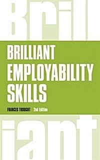 Brilliant Employability Skills : How to stand out from the crowd in the graduate job market (Paperback, 2 ed)