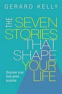 The Seven Stories that Shape Your Life (Paperback, New ed)