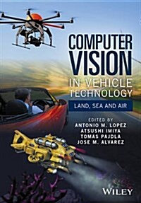 Computer Vision in Vehicle Technology: Land, Sea, and Air (Hardcover)