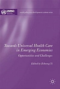 Towards Universal Health Care in Emerging Economies : Opportunities and Challenges (Hardcover)