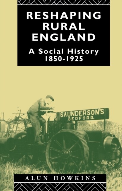 Reshaping Rural England : A Social History 1850-1925 (Hardcover)