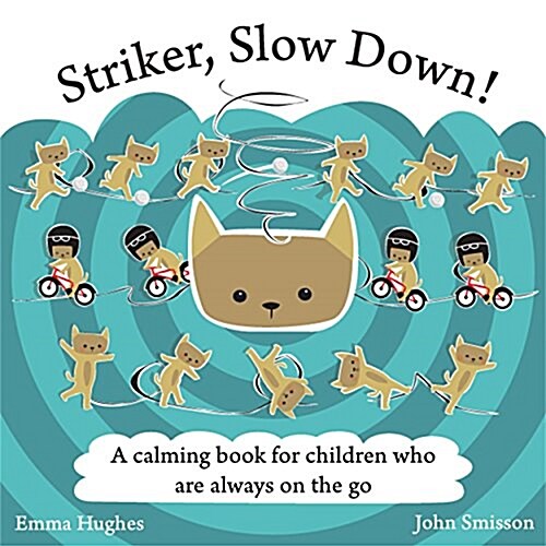 Striker, Slow Down! : A Calming Book for Children Who are Always on the Go (Hardcover)