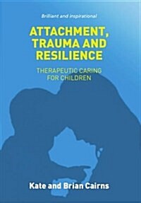 Attachment, Trauma and Resilience (Paperback)