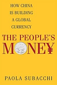 The People?(Tm)S Money: How China Is Building a Global Currency (Hardcover)