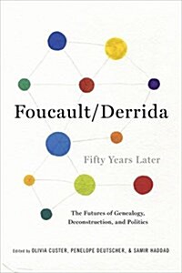 Foucault/Derrida Fifty Years Later: The Futures of Genealogy, Deconstruction, and Politics (Paperback)