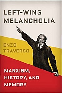Left-Wing Melancholia: Marxism, History, and Memory (Hardcover, 2, Revised)