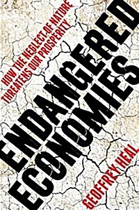 Endangered Economies: How the Neglect of Nature Threatens Our Prosperity (Hardcover)