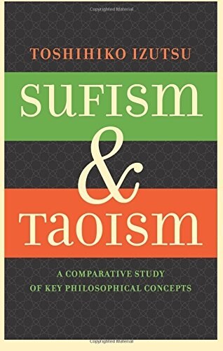 Sufism and Taoism: A Comparative Study of Key Philosophical Concepts (Paperback)