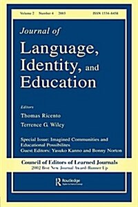 Imagined Communities and Educational Possibilities : A Special Issue of the Journal of Language, Identity, and Education (Hardcover)