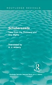 Routledge Revivals: Scheherezade (1953) : Tales from the Thousand and One Nights (Hardcover)