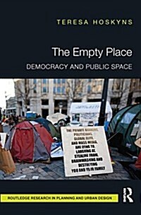 The Empty Place : Democracy and Public Space (Paperback)