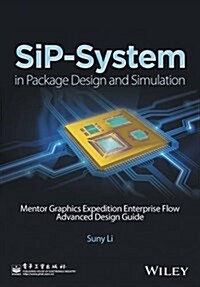 Sip System-In-Package Design and Simulation: Mentor Ee Flow Advanced Design Guide (Hardcover)