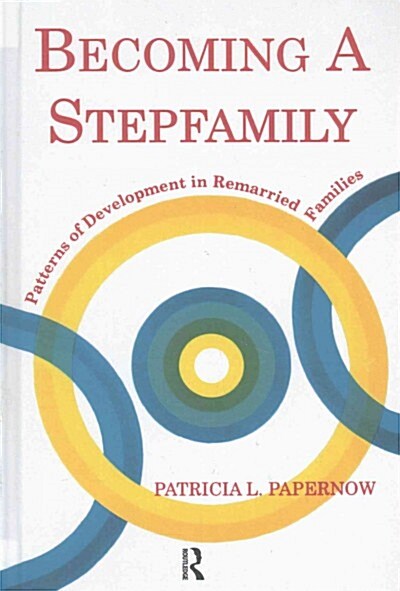 Becoming A Stepfamily : Patterns of Development in Remarried Families (Hardcover)