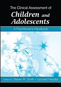 The Clinical Assessment of Children and Adolescents : A Practitioners Handbook (Hardcover)