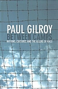Between Camps : Nations, Cultures and the Allure of Race (Hardcover)