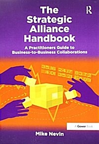 The Strategic Alliance Handbook : A Practitioners Guide to Business-to-Business Collaborations (Paperback)