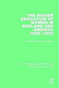 The Higher Education of Women in England and America, 1865-1920 (Hardcover)