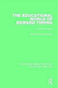The Educational World of Edward Thring : A Centenary Study (Hardcover)