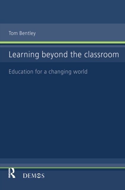 Learning Beyond the Classroom : Education for a Changing World (Hardcover)