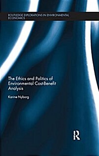 The Ethics and Politics of Environmental Cost-Benefit Analysis (Paperback)