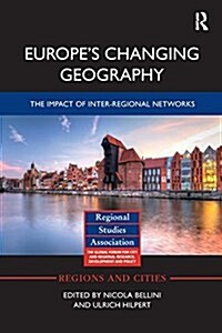 Europes Changing Geography : The Impact of Inter-Regional Networks (Paperback)