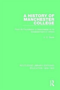 A History of Manchester College : From its Foundation in Manchester to its Establishment in Oxford (Hardcover)